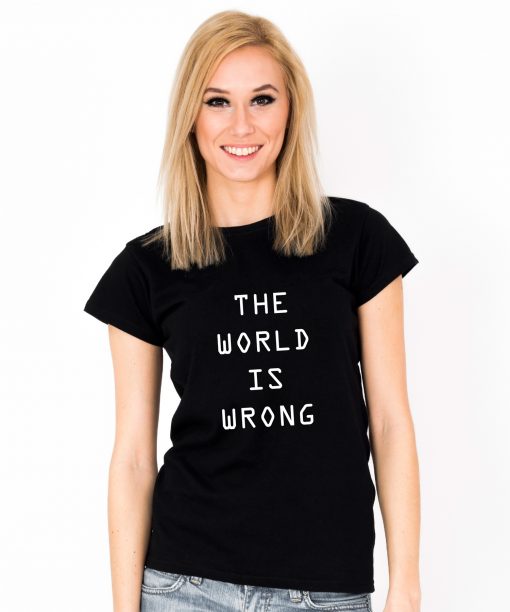 Tricou-dama-THE-WORLD-IS-WRONG-(1)