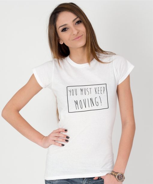 Tricou-dama-YOU-MUST-KEEP-MOVING-(4)