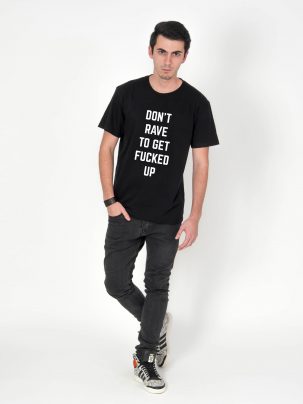Tricou-barbati-Dont-Rave-To-Get-Fucked-Up-3b