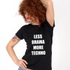 Tricou-dama-Less-Drama-More-Techno-1b